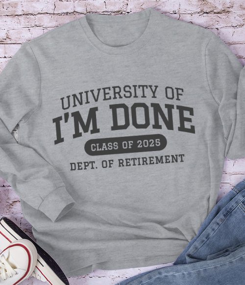 Personalized University Of I'm Done Retirement Teacher Long Sleeve T-Shirt