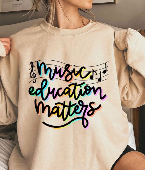 Music Education Matters Teacher Sweatshirt