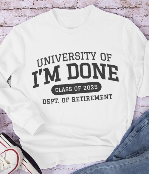Personalized University Of I'm Done Retirement Teacher Long Sleeve T-Shirt