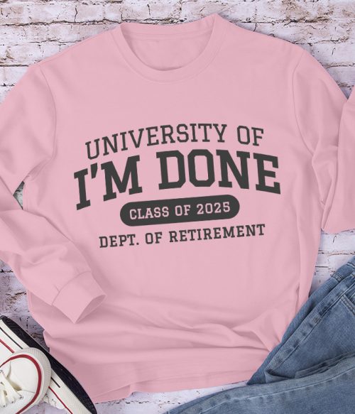 Personalized University Of I'm Done Retirement Teacher Long Sleeve T-Shirt