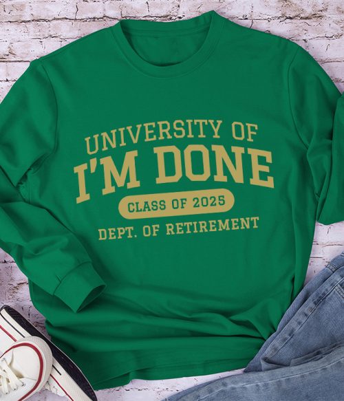 Personalized University Of I'm Done Retirement Teacher Long Sleeve T-Shirt