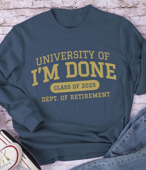 Personalized University Of I'm Done Retirement Teacher Long Sleeve T-Shirt