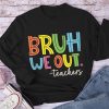 Bruh Bye Bye We Out Teacher Long Sleeve T-Shirt