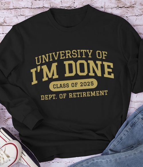 Personalized University Of I'm Done Retirement Teacher Long Sleeve T-Shirt