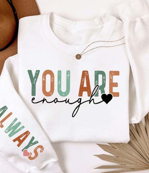 You Are Always Enough Teacher Sleeve Print Sweatshirt