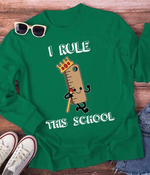 I Rule This School Ruler Long Sleeve T-Shirt