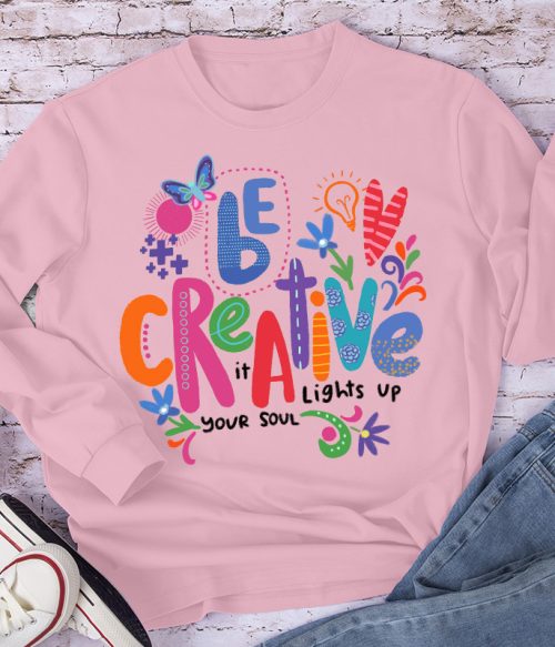 Be Creative It Lights Up Your Soul Teacher Long Sleeve T-Shirt