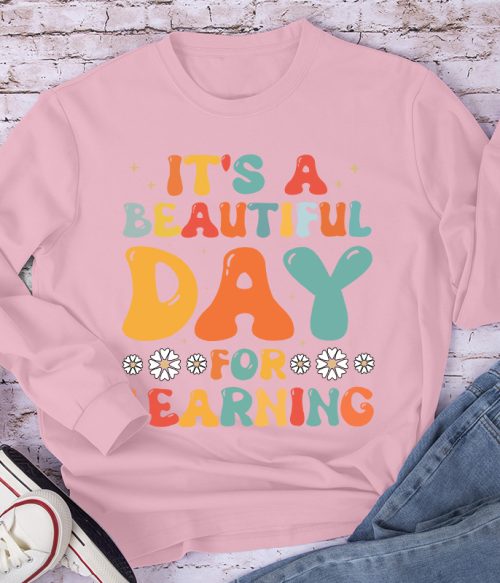 It's A Beautiful Day For Learning Long Sleeve T-Shirt