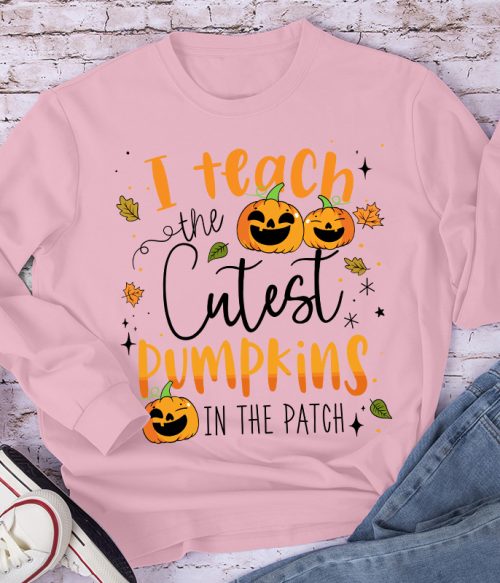 I Teach The Cutest Pumpkins In The Patch Long Sleeve T-Shirt
