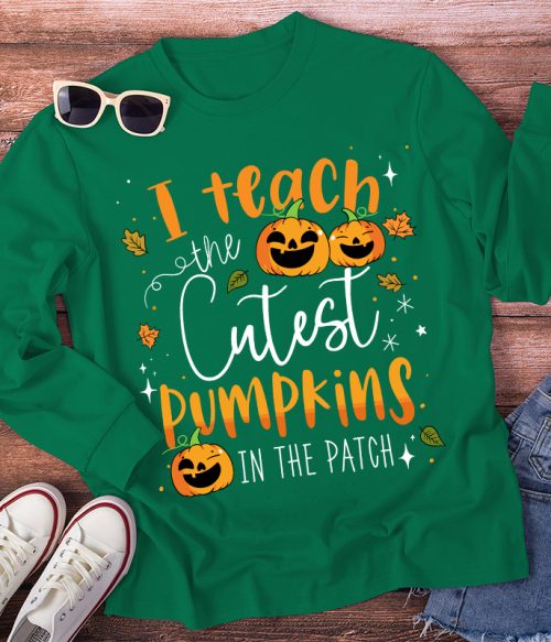 I Teach The Cutest Pumpkins In The Patch Long Sleeve T-Shirt