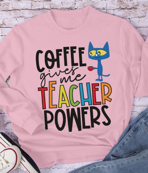 Coffee Gives Me Teacher Powers Teacher Long Sleeve T-Shirt