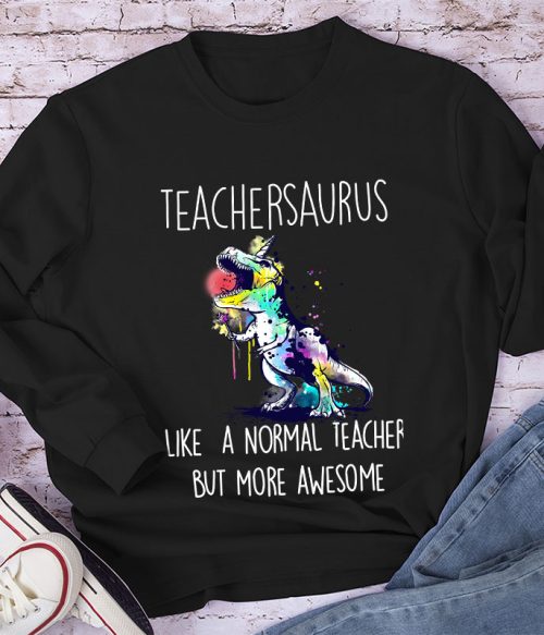 Teachersaurus More Awesome Long Sleeve T-Shirt