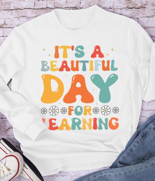 It's A Beautiful Day For Learning Long Sleeve T-Shirt
