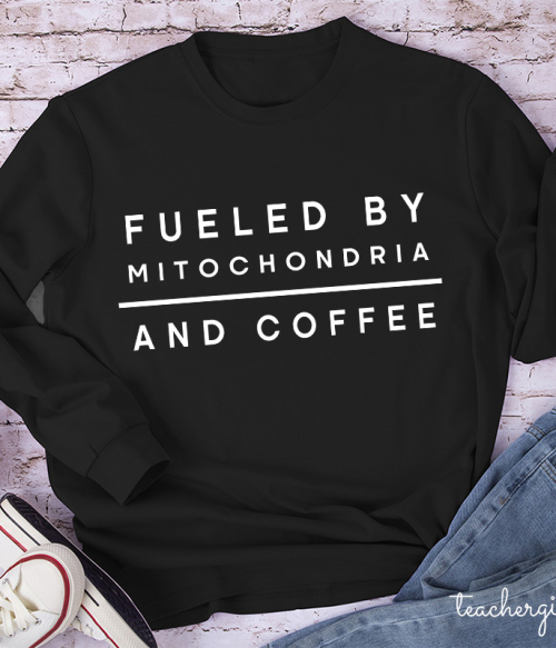 Fueled By Mitochondria And Coffee Teacher Long Sleeve T-Shirt