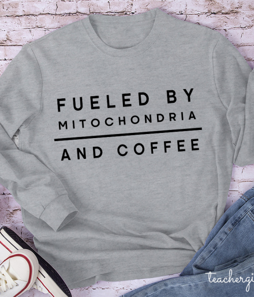 Fueled By Mitochondria And Coffee Teacher Long Sleeve T-Shirt