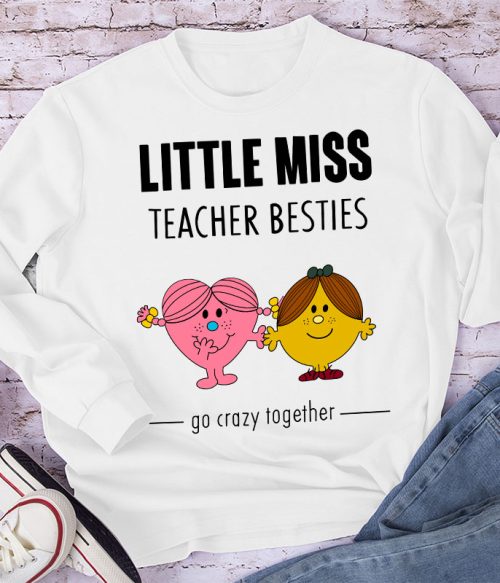 Little Miss Teacher Besties Go Crazy Together Long Sleeve T-Shirt