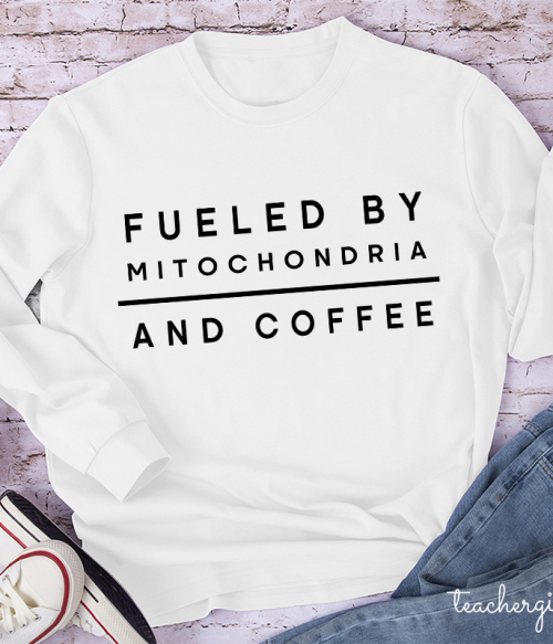 Fueled By Mitochondria And Coffee Teacher Long Sleeve T-Shirt