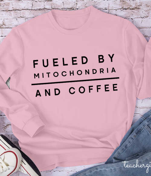Fueled By Mitochondria And Coffee Teacher Long Sleeve T-Shirt