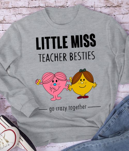 Little Miss Teacher Besties Go Crazy Together Long Sleeve T-Shirt