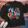 Be Creative It Lights Up Your Soul Teacher Long Sleeve T-Shirt