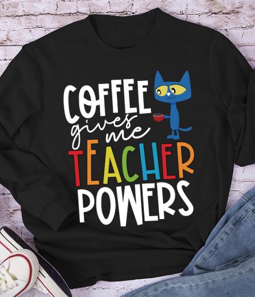 Coffee Gives Me Teacher Powers Teacher Long Sleeve T-Shirt