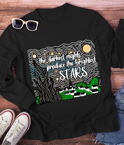 The Darkest Night Produce The Brightest Stars Long Sleeve T-Shirt