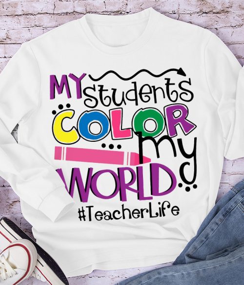My Students Color My World Long Sleeve T-Shirt