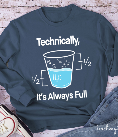 Technically It's Always Full Teacher Long Sleeve T-Shirt