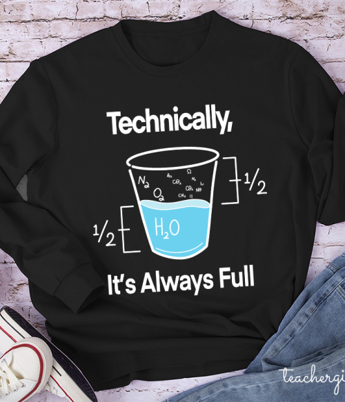 Technically It's Always Full Teacher Long Sleeve T-Shirt