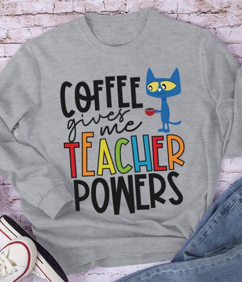 Coffee Gives Me Teacher Powers Teacher Long Sleeve T-Shirt