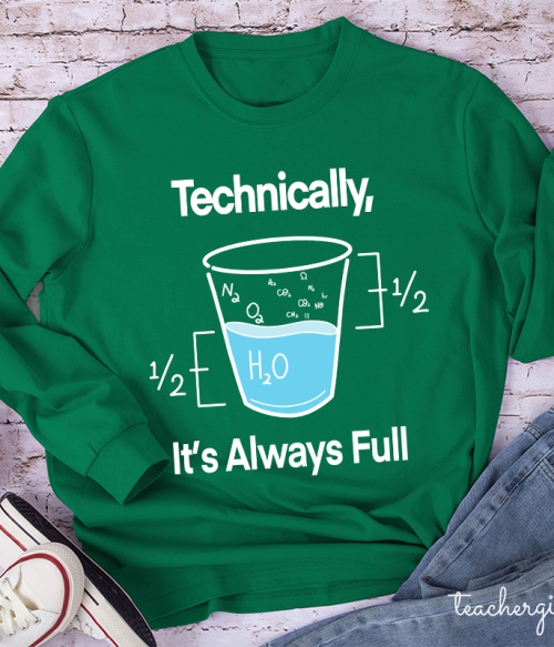 Technically It's Always Full Teacher Long Sleeve T-Shirt