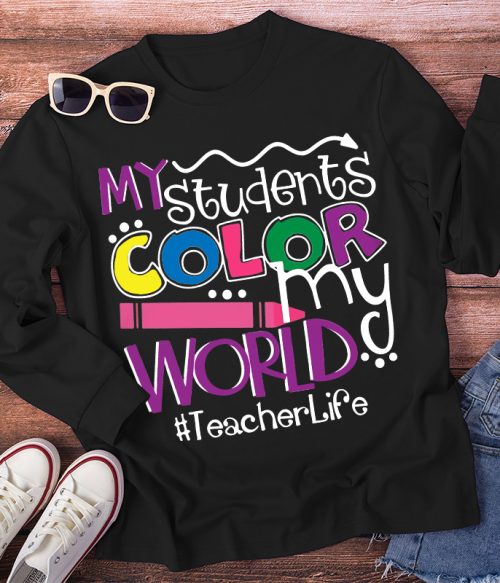 My Students Color My World Long Sleeve T-Shirt