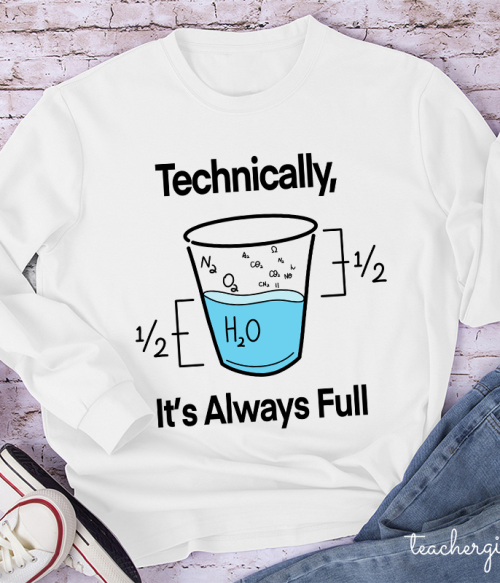 Technically It's Always Full Teacher Long Sleeve T-Shirt